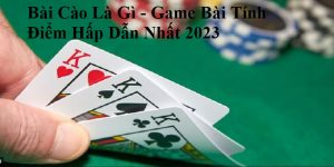 Bài Cào Là Gì - Game Bài Tính Điểm Hấp Dẫn Nhất 2023