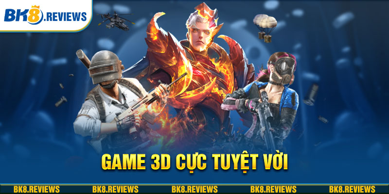 Game 3D cực tuyệt vời